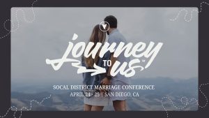 Journey to Us SoCal District Marriage Conference